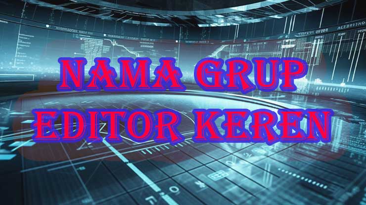 Nama Grup Editor Keren